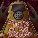 That's Not My Neighbor