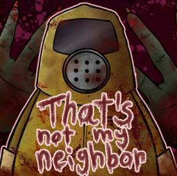 That's Not My Neighbor