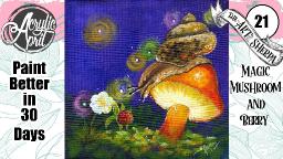 Fantasy Snail Mushroom Strawberry Flower 🌺🌸🌼 Acrylic Step by Step Day 21  #AcrylicApril2022