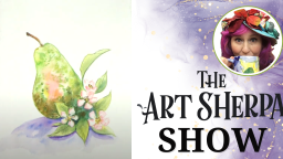 The Art Sherpa Show | Watercolor Pear and Flowers