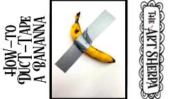 Beginners  How to Duct Tape A Banana  creating Concept art in the style of Maurizio Cattelan 🍌🍌🍌