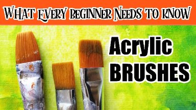 Acrylic Brushes Everything a Beginner Needs to Know  and forgot to tell YOU | The Art Sherpa