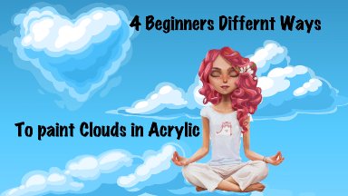 How to paint clouds 4 different ways 